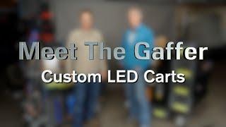 Meet The Gaffer #88: Custom LED Carts