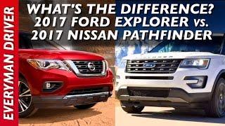 What's the Difference: 2017 Ford Explorer vs 2017 Nissan Pathfinder on Everyman Driver