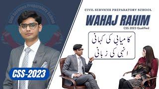 Candid conversation with Wahaj Rahim (PCS) | Ranked 64th in all of Pakistan | Star of CSPs #css