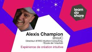 Creation intuitive // Alexis Champion // STORY NEXT powered by learn do share