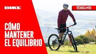 Técnica Mountain BIKE: Mejorar y mantener el equilibrio.