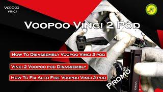 VOOPOO Vinci 2 Pod Promo | Vinci 2 VOOPOO Pod Disassembly | How To Disassembly VOOPOO Vinci 2