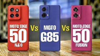 Moto Edge 50 Neo Vs Moto G85 Vs Moto Edge 50 Fusion