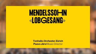 Mendelssohn: Lobgesang · Paavo Järvi & Chen Reiss & Tonhalle-Orchester Zürich