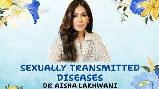 Sexually Transmitted Diseases | Dr. Aisha Lakhwani