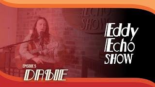 Eddy Echo Show | Dasie