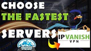 How To Choose The Fastest IPVANISH Servers - IPVANISH