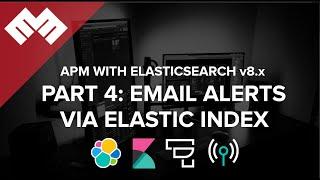 APM with Elasticsearch 8.x - Part 4: Email Alerts via Index Connector