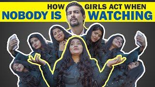 How Girls Act When Nobody is Watching | Aashqeen