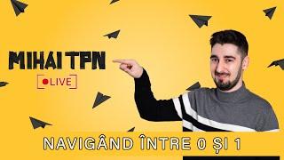  LIVE 010 - Navigand intre 0 si 1