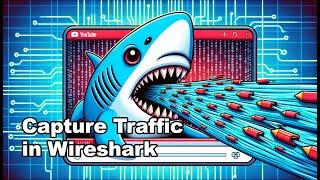 How to Capture Traffic in Wireshark