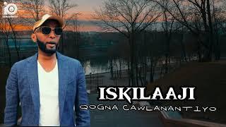 ISKILAAJI / QOFNA CAWLANANTIYO WAKHTA CIILAY HA U NICIN / OFFICIAL MUSIC VIDEO