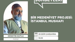 Bir Medeniyet Projesi: İstanbul Mushafı | Hüseyin Kutlu | Çarşamba Sohbetleri