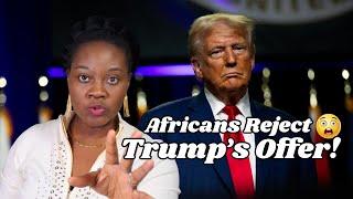 Africans Reject Trump's Offer! What?!