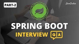 Spring Boot Interview Mastery  | Question & Answer Guide for Developers | Part-2 | @Javatechie