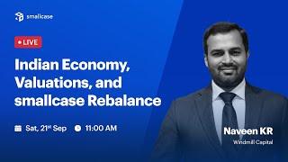 LIVE: Indian Economy, Valuations, & smallcase Rebalance, Ft. Windmill Capital | Naveen K R