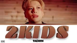 TAEMIN 태민 - 2 KIDS. ПЕРЕВОД НА РУССКИЙ\ТЕКСТ\КИРИЛЛИЗАЦИЯ