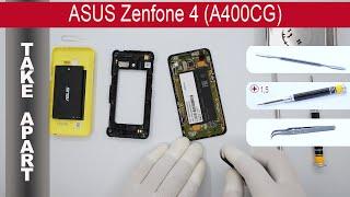 Как разобрать  ASUS ZenFone 4 A400CG Разборка и ремонт