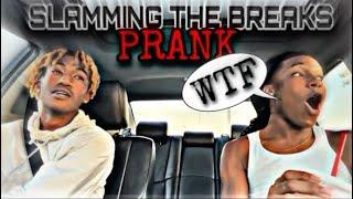 SLAMMING THE BREAKS PRANK ON @RockstarJus