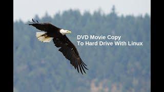 DVD Movie Copy To Hard Drive With Linux