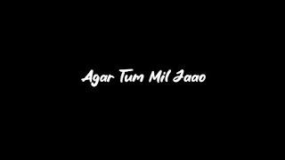 Agar tum mil jaao ️ - lofi [ Love lyrics  ] | Black screen Status | New Trending Status 