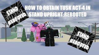 Guide to obtaining Tusk Act-4 in Stand Upright:Rebooted