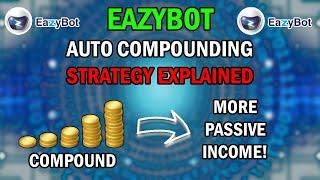 CREATE WEALTH using Eazybot | auto compounding strategy explained | crypto passive income