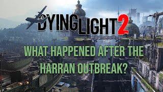 What Happened After The Harran Outbreak? [Dying Light 2]