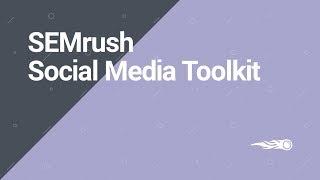 SEMrush Overview Series: Social Media toolkit