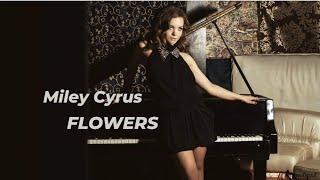 FLOWERS - Miley Cyrus | piano cover by Alisa Bond     #flowers #mileycyrus #pianocover