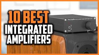 Top 10 Best Integrated Amplifiers in 2023 Reviews