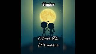 02. Amor De Primaria - Fayker ️