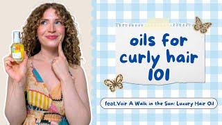 Oils for Curly Hair 101 | Voir A Walk in the Sun: Luxury Hair Oil