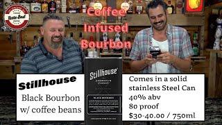 Coffee Infused Bourbon in a Can?!?!   We try one from Stillhouse