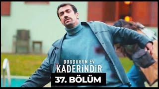 Doğduğun Ev Kaderindir | 37. Bölüm