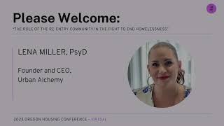 Lena Miller, PsyD - The Role of the Re-Entry Community in the Fight to End Homelessness