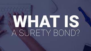 What Is A Surety Bond?