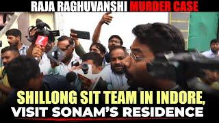 Raja Raghuvanshi Murder case | Shillong police’s SIT team in Indore, visit Sonam’s residence | MP
