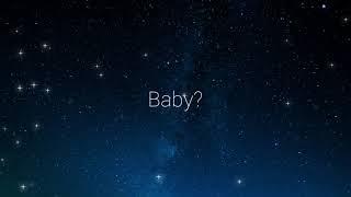 baby? [girlfriend roleplay]