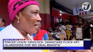 Finger Lickin' Gridlock: Jamaicans Flock KFC Islandwide for 'Big Deal Brawta' | TVJ News