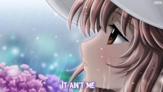 Nightcore - It Ain't Me - (Lyrics)