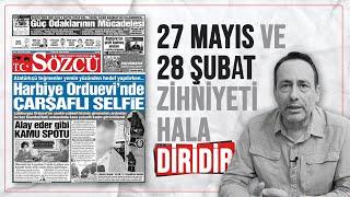 28 Şubat zihniyeti hala diri & Ruşen Çakır'ın S-400 rahatsızlığı & Siyonistler Türkevi'nden rahatsız