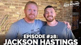 #28 Jackson Hastings | The Bye Round Podcast with James Graham