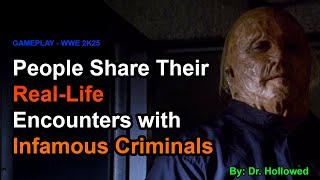 People Share Their Real-Life Encounters with Infamous Criminals