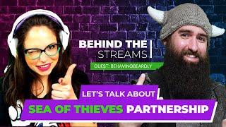 HOW IT IS TO BE A SEA OF THIEVES PARTNER | Behind the Streams with BehavingBeardly