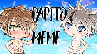 Papito Meme||Gacha Life