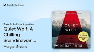 Quiet Wolf: A Chilling Scandinavian Crime… by Morgan Greene · Audiobook preview