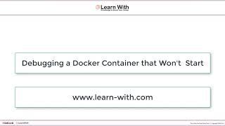 How to Debug a Docker Container that Doesn't Start?