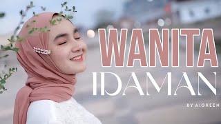 Wanita Idaman - Aigreen ( Official Song ) 2024