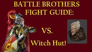 How to Beat the Witch Hut Legendary Location - Battle Brothers Fight Guide